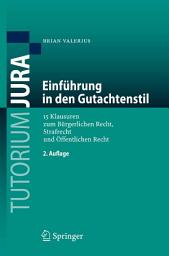 Icon image Einführung in den Gutachtenstil: 15 Klausuren zum Bürgerlichen Recht, Strafrecht und Öffentlichen Recht, Ausgabe 2