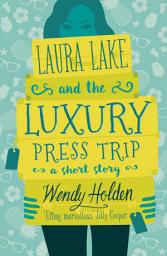 Icon image Laura Lake and the Luxury Press Trip: romantic comedy from the author of The Governess