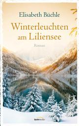 Icon image Winterleuchten am Liliensee: Roman