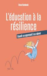 Icon image L'éducation à la résilience: Grandir en apprenant à se relever
