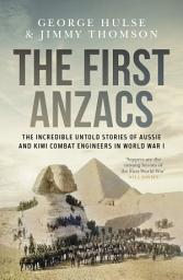 Icon image The First Anzacs: The incredible untold stories of Aussie and Kiwi combat engineers in WWI