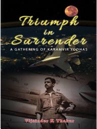 Icon image Triumph in Surrender: A Gathering of Karamvir Yodhas