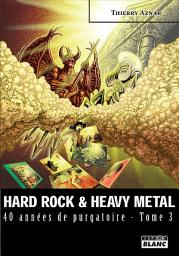 Icon image CAMION BLANC: HARD ROCK & HEAVY METAL 40 années de purgatoire - Tome 3