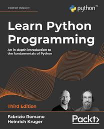 Icon image Learn Python Programming: An in-depth introduction to the fundamentals of Python, Edition 3