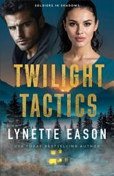 Icon image Twilight Tactics (Soldiers in Shadows Book #1)