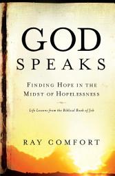 Icon image God Speaks: Finding Hope in the Midst of Hopelessness