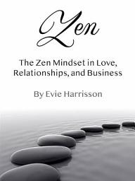 Icon image Zen: The Zen Mindset in Love, Relationships, and Business