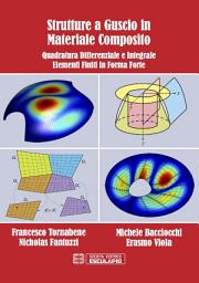 Icon image Strutture a Guscio in Materiale Composito: Quadratura Differenziale e Integrale. Elementi Finiti in Forma Forte