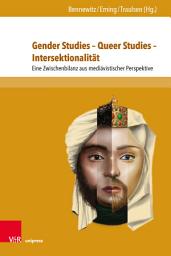 Icon image Gender Studies – Queer Studies – Intersektionalität: Eine Zwischenbilanz aus mediävistischer Perspektive