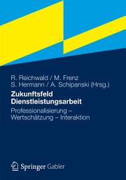 Icon image Zukunftsfeld Dienstleistungsarbeit: Professionalisierung – Wertschätzung – Interaktion