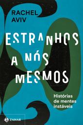 Icon image Estranhos a nós mesmos: Histórias de mentes instáveis