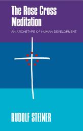 Icon image The Rose Cross Meditation: An Archetype of Human Development