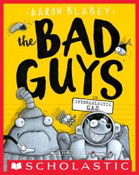 Icon image The Bad Guys in Intergalactic Gas (The Bad Guys #5)