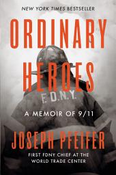 Icon image Ordinary Heroes: A Memoir of 9/11