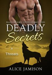 Icon image Deadly Secrets Threats: (Billionaire Shape-Shifter Romance Series Book 5)