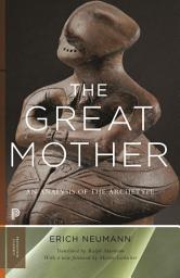 Icon image The Great Mother: An Analysis of the Archetype