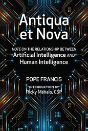 Icon image Antiqua et Nova: Note on the Relationship Between Artificial Intelligence and Human Intelligence
