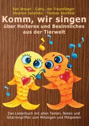 Icon image Komm, wir singen über Heiteres und Besinnliches aus der Tierwelt: Das Liederbuch mit allen Texten, Noten und Gitarrengriffen zum Mitsingen und Mitspielen