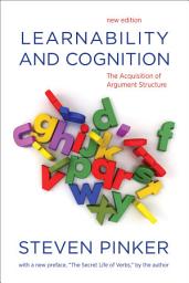 Icon image Learnability and Cognition, new edition: The Acquisition of Argument Structure