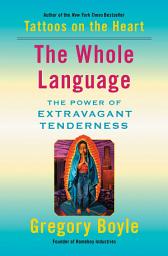 Icon image The Whole Language: The Power of Extravagant Tenderness