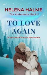Icon image To Love Again: A Second-Chance Romance