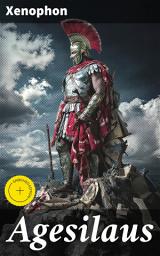 Icon image Agesilaus: Enriched edition. The Legendary King of Sparta: Military Campaigns, Political Maneuvers, and Personal Virtues in Ancient Greece