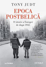 Icon image Epoca postbelica: O istorie a Europei de dupa 1945
