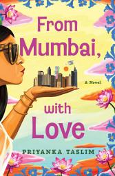 Icon image From Mumbai, with Love: A Novel