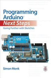 Icon image Programming Arduino Next Steps: Going Further with Sketches