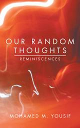Icon image Our Random Thoughts: Reminiscences