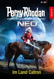 Icon image Perry Rhodan Neo 289: Im Land Catron