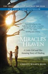 Icon image Miracles from Heaven: A Little Girl and Her Amazing Story of Healing