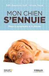 Icon image Mon chien s'ennuie: Mieux le comprendre et le stimuler