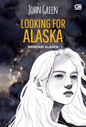 Icon image Mencari Alaska (Looking for Alaska) *Ket: Cetak ulang cover baru