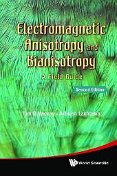 Icon image Electromagnetic Anisotropy and Bianisotropy: A Field Guide