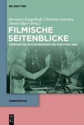 Icon image Filmische Seitenblicke: Cinepoetische Exkursionen ins Kino von 1968