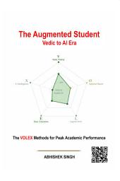 Icon image The Augmented Student Vedic To AI Era: The Volex Methods For Peak Academic Performance
