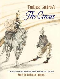 Icon image Toulouse-Lautrec's The Circus: Thirty-Nine Crayon Drawings in Color
