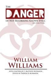 Icon image The Danger of Not Reforming Known Evils, and Other Works