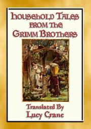 Icon image HOUSEHOLD TALES FROM THE GRIMM BROTHERS - 52 Richly Illustrated Fairy Tales