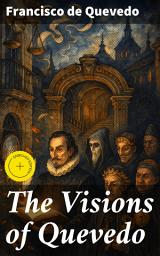 Icon image The Visions of Quevedo: Enriched edition. Journey into the Depths of the Human Psyche in 17th-century Spain