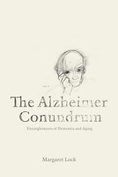 Icon image The Alzheimer Conundrum: Entanglements of Dementia and Aging