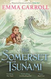Icon image The Somerset Tsunami: 'The headline act of historical children's fiction' - Piers Torday