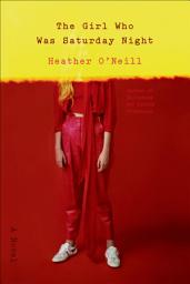 Icon image The Girl Who Was Saturday Night: A Novel