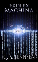 Icon image Exin Ex Machina: Asterion Noir Book 1