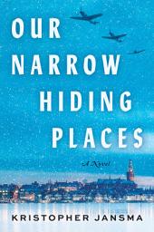 Icon image Our Narrow Hiding Places: A Novel