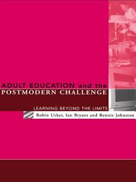 Icon image Adult Education and the Postmodern Challenge: Learning Beyond the Limits