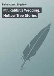 Icon image Mr. Rabbit's Wedding. Hollow Tree Stories