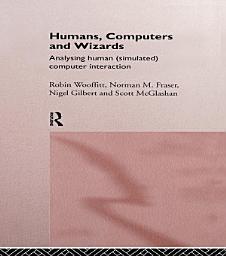 Icon image Humans, Computers and Wizards: Human (Simulated) Computer Interaction