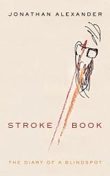 Icon image Stroke Book: The Diary of a Blindspot